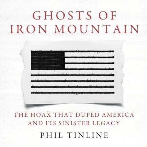 Ghosts of Iron Mountain: The Hoax That Duped America and Its Sinister Legacy