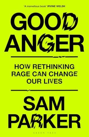 Good Anger: How Rethinking Rage Can Change Our Lives