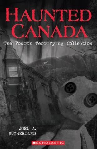 Haunted Canada: The Fourth Terrifying Collection