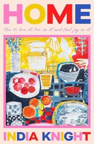 Home: How to Love It, Live in It, and Find Joy in It