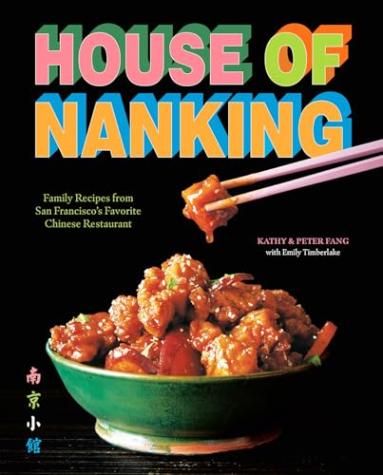 House of Nanking: Family Recipes from San Francisco’s Favorite Chinese Restaurant
