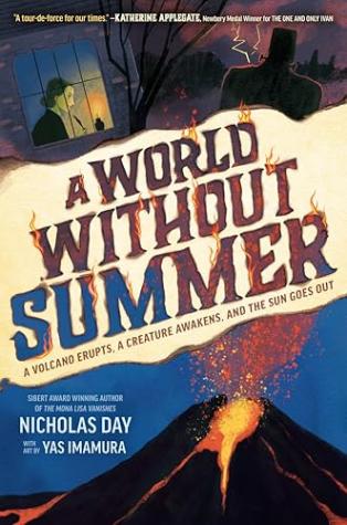 A World Without Summer: A Volcano Erupts, a Creature Awakens, and the Sun Goes Out