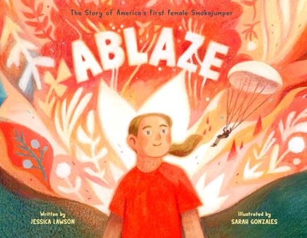 Ablaze: The Story of America’s First Female Smokejumper