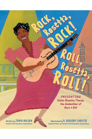 Rock, Rosetta, Rock! Roll, Rosetta, Roll! by Tonya Bolden