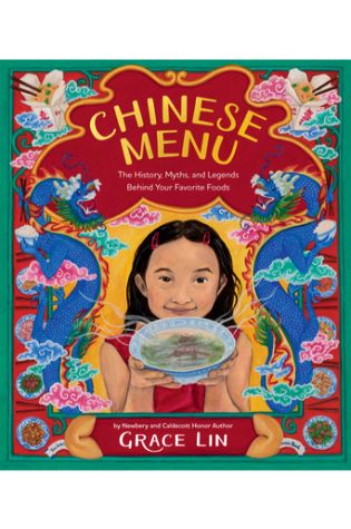 Chinese Menu: The History, Myths, and Legends Behind Your Favorite Foods by Grace Lin