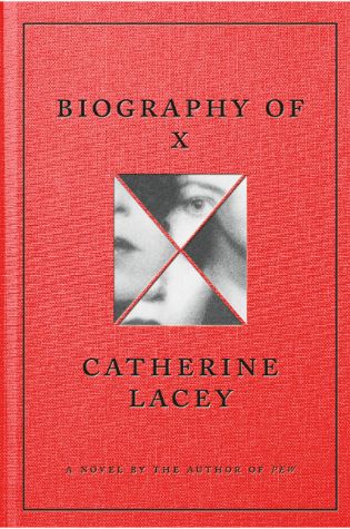 Biography of X by Catherine Lacey