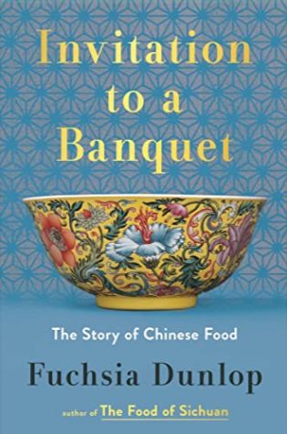 Invitation to a Banquet: The Story of Chinese Food by Fuchsia Dunlop