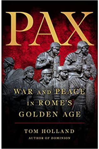 Pax: War and Peace in Rome's Golden Age by Tom Holland