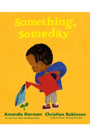 Something, Someday by Amanda Gorman and Christian Robinson