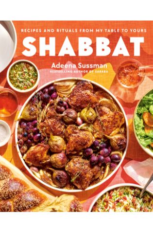 Shabbat: Recipes and Rituals From My Table To Yours by Adeena Sussman