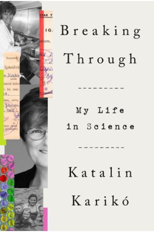 Breaking Through: My Life in Science by Katalin Karikó