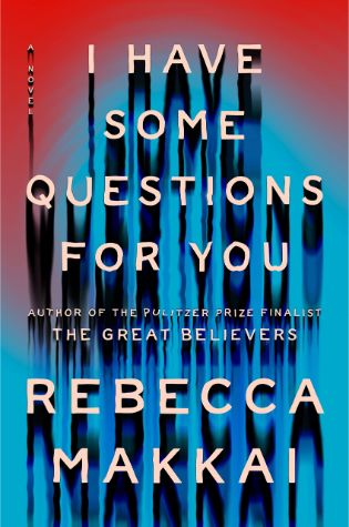 I Have Some Questions for You by Rebecca Makkai