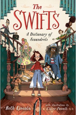 The Swifts: A Dictionary of Scoundrels by Beth Lincoln, illus. by Claire Powell