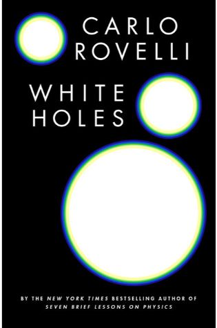 White Holes: Inside the Horizon by Carlo Rovelli