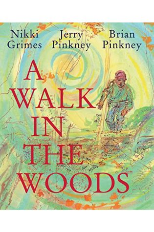 A Walk in the Woods by Nikki Grimes. Illustrated by Jerry Pinkney and Brian Pinkney.