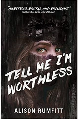 Tell Me I'm Worthless by Alison Rumfitt