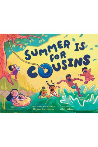 Summer Is for Cousins by Rajani LaRocca, illus. by Abhi Alwar