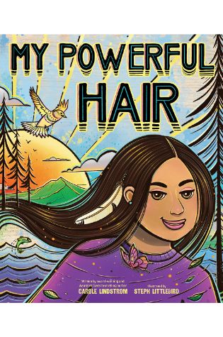 My Powerful Hair by Carole Lindstrom, illustrated by Steph Littlebird