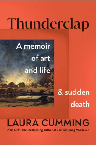 Thunderclap: A Memoir of Art and Life & Sudden Death by Laura Cumming
