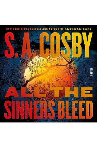 All the Sinners Bleed by S. A. Cosby